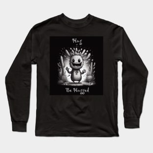 Hug or be hugged Long Sleeve T-Shirt